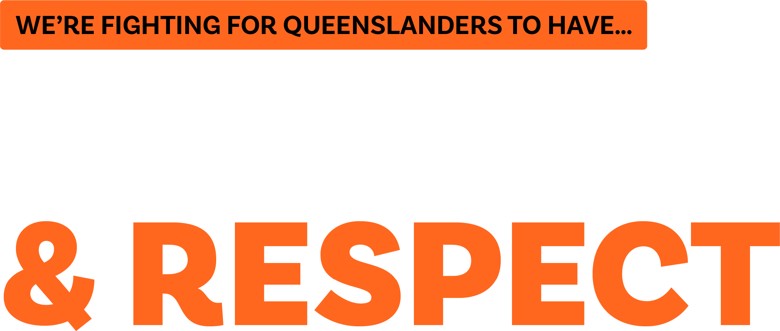 We're fighting for all Queenslanders to be safe and respected